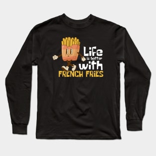 Life Is Better With French Fries Funny Mascot Long Sleeve T-Shirt